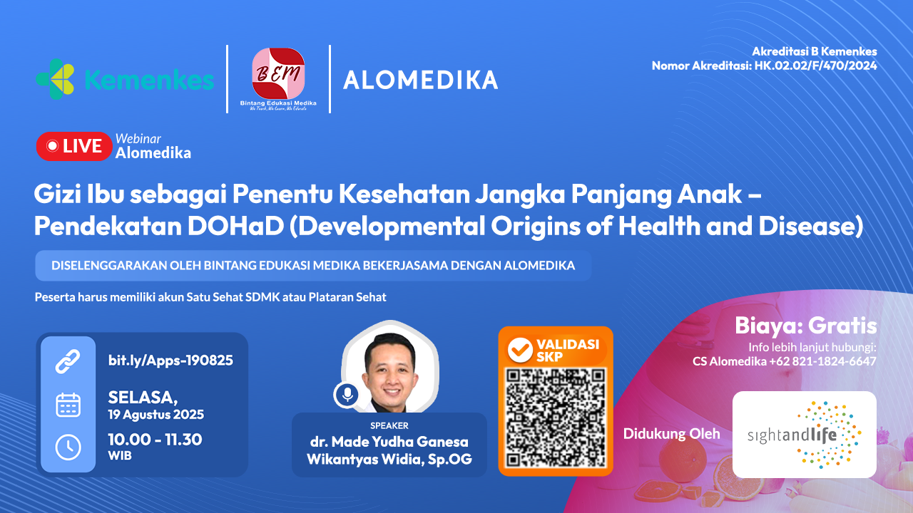 ALOMEDIKA WEBINAR - Gizi Ibu Sebagai Penentu Kesehatan Jangka Panjang Anak – Pendekatan Dohad (Developmental Origins Of Health And Disease) Angkatan 1