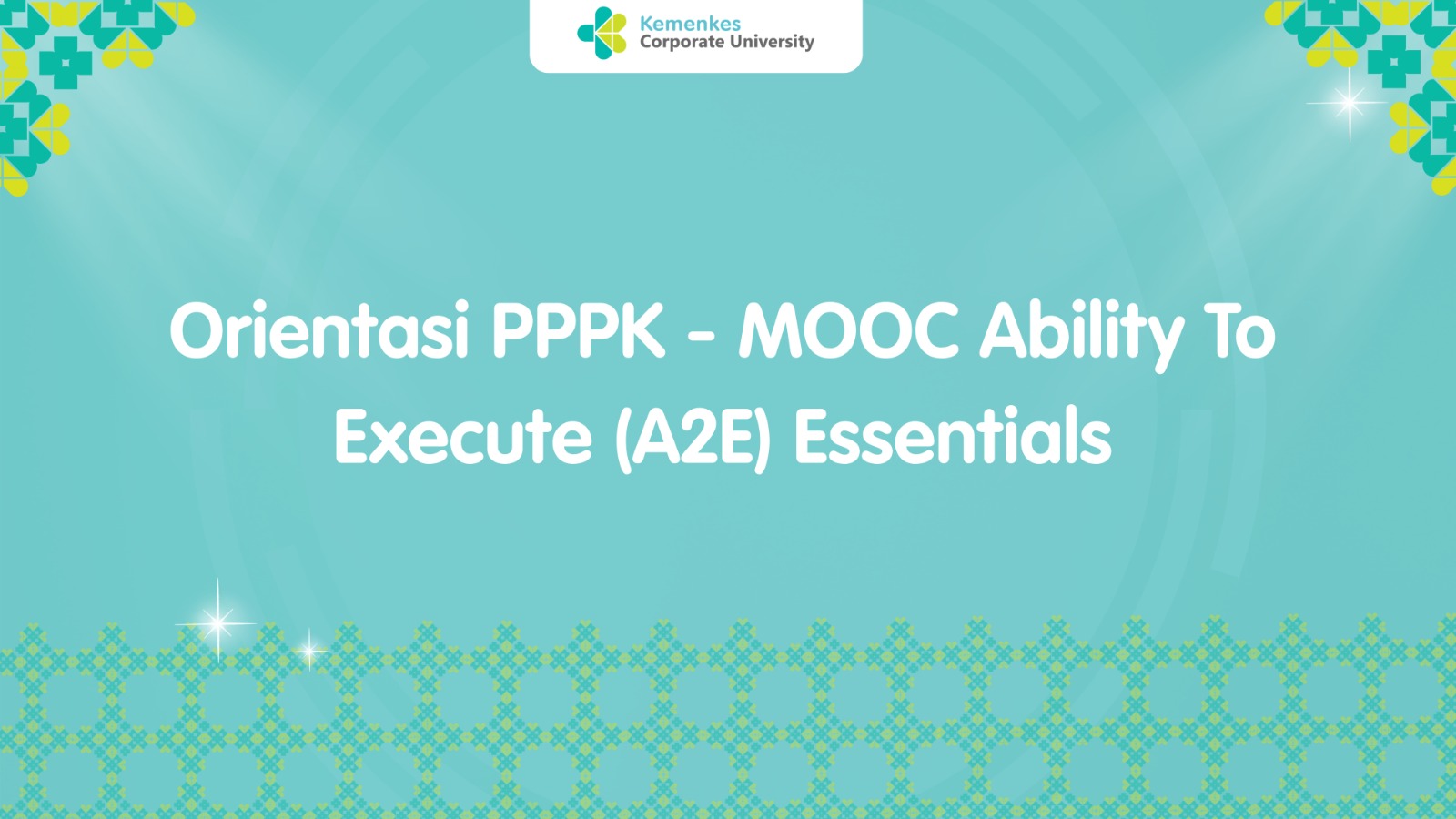 Orientasi PPPK - MOOC Ability To Execute (A2E) Essentials