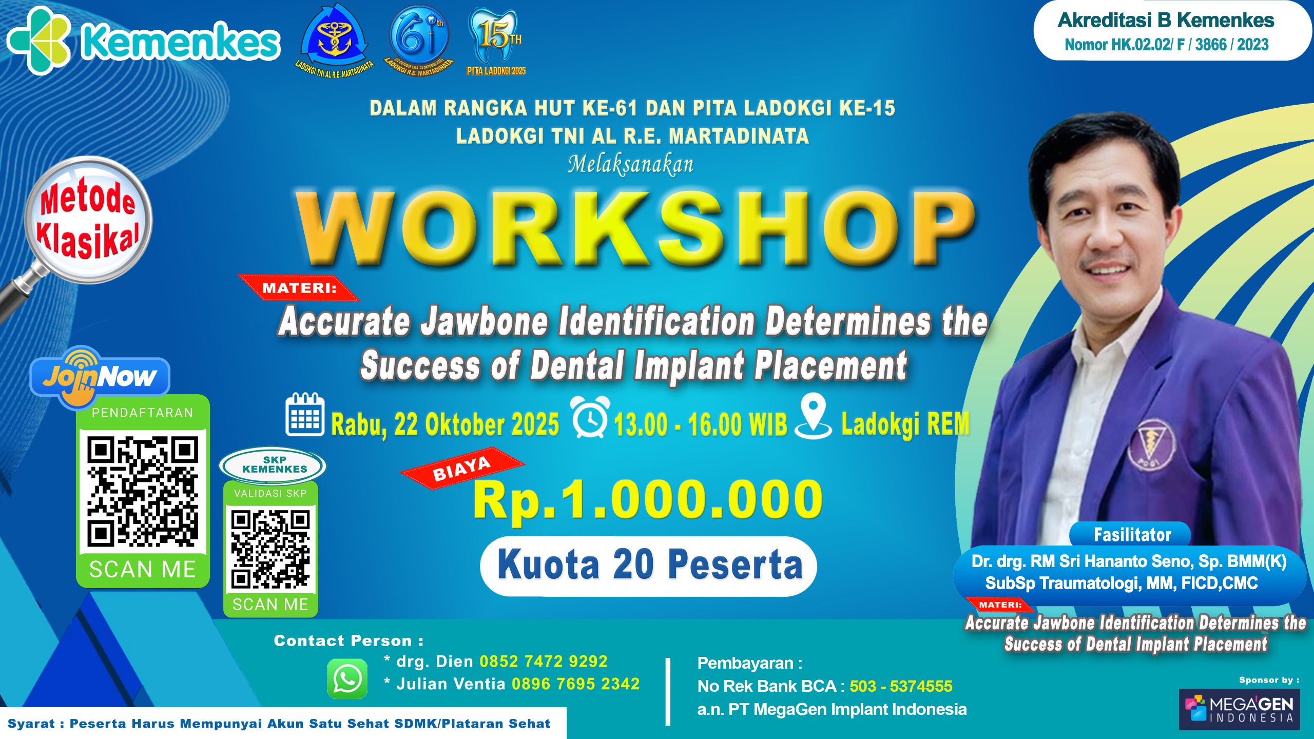 WORKSHOP  “ACCURATE JAWBONE IDENTIFICATION DETERMINES THE  SUCCESS OF DENTAL IMPLANT PLACEMENT”  Angkatan 1