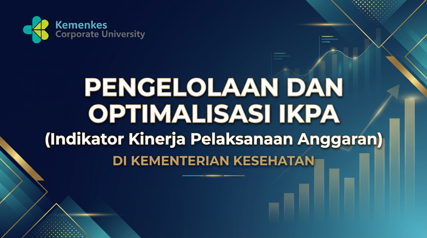 MOOC Pengelolaan dan Optimalisasi IKPA (Indikator Kinerja Pelaksanaan Anggaran) di Kementerian Kesehatan 